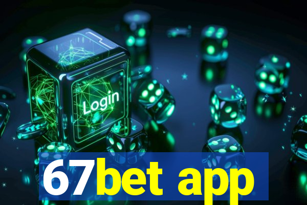 67bet app